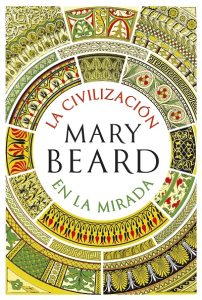 Un paseo por las civilizaciones bajo la mirada de Mary Beard